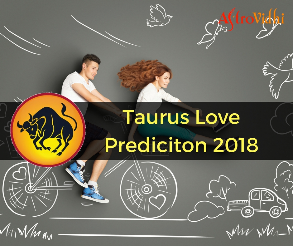 Taurus Love Prediciton 2018