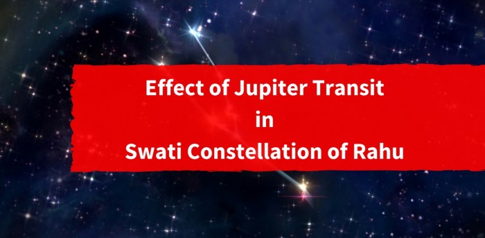 Effect of Jupiter Transit in Swati Constellation of Rahu1