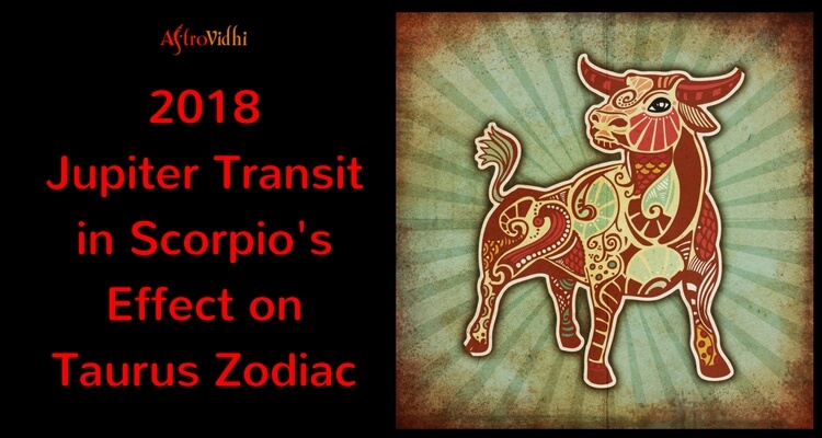 2018 Jupiter Transit in Scorpio Effect on Taurus Zodiac