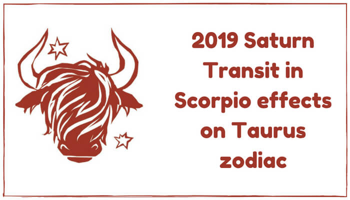 2019 Saturn Transit in Scorpio effects on Taurus zodiac